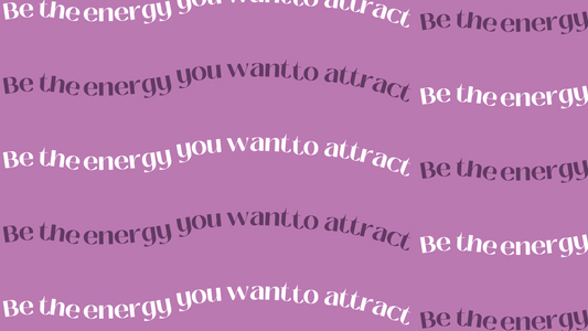 Be the energy you want to attract // Magic February 2022