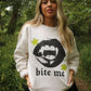 Bite Me Sweatshirt